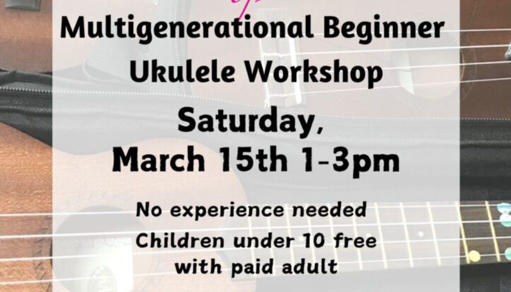 Multigenerational Beginner Ukulele Workshop